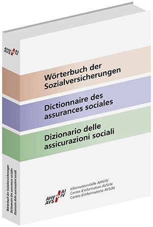 Wörterbuch der Sozialversicherungen
Dictionnaire des assurances sociales
Dizionario delle assicurazioni sociali